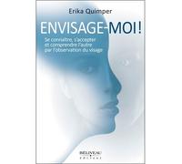 Envisage-moi ! Se connaître, s'accepter et comprendre l'autre par l'observation du visage - Erika Quimper - Beliveau Editeur - broché - Essai
