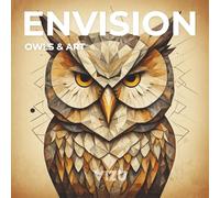 ENVISION OWLS & ART: Photo Art book | Owls Art across Mediums | 86 pages, 8.5”x8.5"