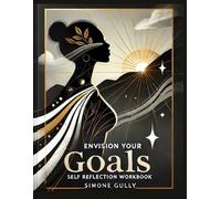 Envision Your Goals: Self-Reflection Workbook: Deluxe Edition