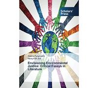 Envisioning Environmental Justice: Critical Essays In Literature