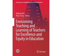 Envisioning Teaching And Learning Of Teachers For Excellence And Equity In Education