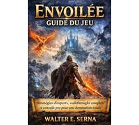 ENVOILÉE GUIDE DU JEU: Stratégies d'experts, walkthroughs complets et conseils pro pour une domination totale