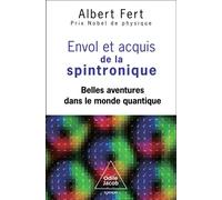 Envol et acquis de la spintronique Belles aventures dans le monde quantique - Albert Fert - Odile Jacob - broché - Essai