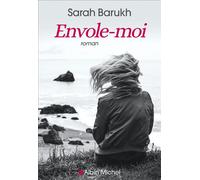 Envole-moi - Sarah Barukh - Albin Michel - broché - Roman