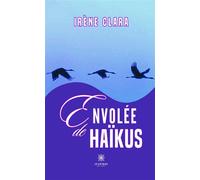 Envolée de haïkus - Irène Clara - Le Lys Bleu - broché - Poésie
