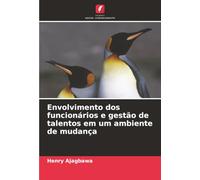 Envolvimento dos funcionários e gestão de talentos em um ambiente de mudança