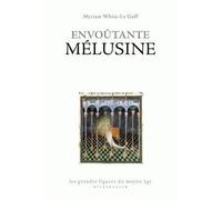 Envoûtante Mélusine - Myriam White-Le Goff - Klincksieck - broché - Essai