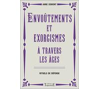 Envoûtements et exorcismes à travers les âges - Rituels de défense