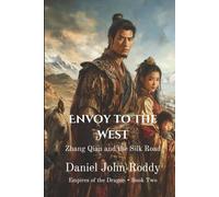 Envoy to the West: Zhang Qian and the Silk Road