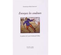 Envoyez Les Couleurs ! - La Palette De Louis-Ferdinand Céline