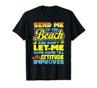 Envoyez-Moi à la Plage et ne me Laissez Pas rentrer à la Maison Avant T-Shirt