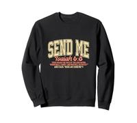 Envoyez-Moi. Ésaïe 6: 8. Travaillez pour Le Royaume des cieux Sweatshirt