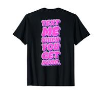 Envoyez-Moi Un SMS Quand Vous rentrez à la Maison Mère T-Shirt