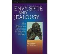 Envy, Spite and Jealousy: The Rivalrous Emotions in Ancient Greece