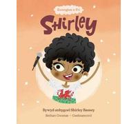 Enwogion O Fri: Shirley - Bywyd Byrlymus Shirley Bassey