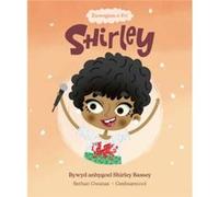 Enwogion O Fri: Shirley - Bywyd Byrlymus Shirley Bassey