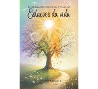 Enxergando Deus em Todas as Estações da Vida