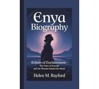 ENYA BIOGRAPHY: Echoes of Enchantment- The Voice of Serenity and the Woman Behind the Music