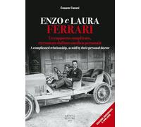 Enzo e Laura Ferrari. Un rapporto complicato, raccontato dal loro medico personale per 15 anni accanto alla celebre coppia. Ediz. italiana e inglese