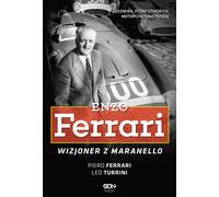 Enzo Ferrari Wizjoner z Maranello - Piero Ferrari, Leo Turrini (Biographien auf Polnisch)