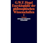 Enzyklopädie der philosophischen Wissenschaften I im Grundrisse 1830: Die Wissenschaft der Logik. Mit den mündlichen Zusätzen. Werke in 20 Bänden mit Registerband, Band 8