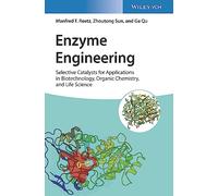 Enzyme Engineering: Selective Catalysts for Applications in Biotechnology, Organic Chemistry, and Life Science