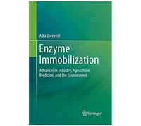 Enzyme Immobilization : Advances In Industry, Agriculture, Medicine, And The Environment