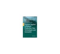 Enzymes Applied In Biofuels Production: New Technologies And Innovation