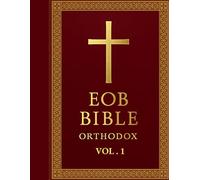 EOB Bible - Orthodox Edition: Volume I: The Eastern Orthodox Bible: Genesis to Nehemiah (Old Testament Volume I)