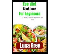 EOE diet Cookbook for beginners: A starter's guide to empowering your plate