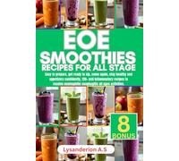 EOE SMOOTHIES RECIPES FOR ALL STAGE: Easy to prepare, get ready to sip, come again, stay healthy confidently, 120+ anti inflammatory recipes to resolve eosinophilic esophagitis all ages activities.