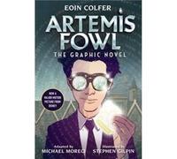Eoin Colfer Artemis Fowl The Graphic Novel by Eoin Colfer & Michael Moreci & Illustrated by Stephen Gilpin Eoin Colfer , Michael Moreci , Illustrated by Stephen Gilpin (Auteur)