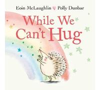 Eoin McLaughlin While We Can't Hug (Poche) Hedgehog & Friends