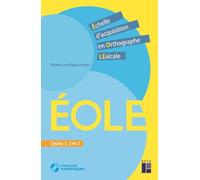 ÉOLE - Échelle d'acquisition en Orthograghe LExicale - Cycles 1, 2 et 3 (+ ressources numériques): Nouvelle édition