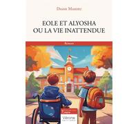 Eole et Alyosha ou la vie inattendue - Diane Mahieu - Verone Eds - broché - Roman