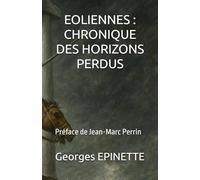 EOLIENNES : CHRONIQUE DES HORIZONS PERDUS