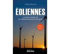 Eoliennes - La Face Noire De La Transition Écologique