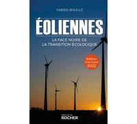 Eoliennes : la face noire de la transition écologique Edition 2022 - Fabien Bouglé - Rocher Eds Du - broché - Guide
