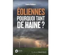 Eoliennes, pourquoi tant de haine ? Cédric Philibert (Auteur)