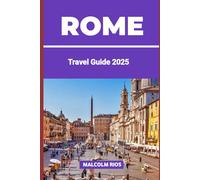 EOME TRAVEL GUIDE 2O25: Your Complete Insider’s Handbook to Exploring the Eternal City, Experiencing the Jubilee Year’s Pilgrimage Highlights, and Discovering Timeless History, Culture, and Cuisine