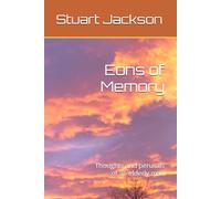 Eons of Memory: Thoughts and perusals of an elderly man