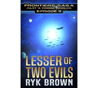 Ep.#3.9 - "Lesser Of Two Evils" (The Frontiers Saga - Part 3: Fringe Worlds)