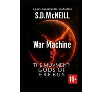 Ep.5 War Machine THE MUVMENT Gods of Erebus: A Post-Apocalyptic Sci-Fi Saga