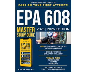 EPA 608 Master Study Guide: Full Exam Prep with Online Simulator, Expert Explanations, and Career-Focused HVACR Training - Everything You Need to Pass on Your First Attempt!