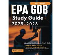 EPA 608 Study Guide 2025-2026: COMPLETE EPA 608 Universal Certification Study Guide Exam Prep. UPDATED EPA 608 Test Prep for Universal, Type 1, 2, and 3. With Review Manual & 701 Practice Questions