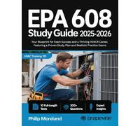 EPA 608 study guide 2025-2026: Your Blueprint for Exam Success and a Thriving HVACR Career, Featuring a Proven Study Plan and Realistic Practice Exams