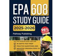 EPA 608 STUDY GUIDE: Ace Your HVAC/R Career Path with In-Depth Test Prep, Practice Questions, and Industry-Proven Steps to Success