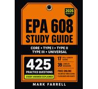 EPA 608 Study Guide: Complete Certification Prep, 425 Practice Questions with Every Answer Explained, 17 Full-Length Exams, and 39 Labeled Diagrams for Core, Type I, II, III and Universal