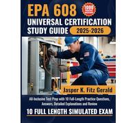 EPA 608 Universal Certification Study Guide 2025-2026: All-Inclusive Test Prep with 10 Full-Length Practice Questions, Answers, Detailed Explanations and Review