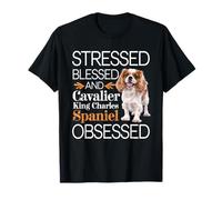 Épagneul King Charles Cavalier Bienheureux Obsédé et Stressé T-Shirt